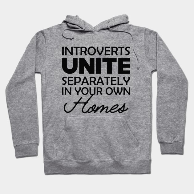 Introvert - Introverts unite separately in your own homes Hoodie by KC Happy Shop